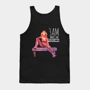 3am kind of person Tank Top